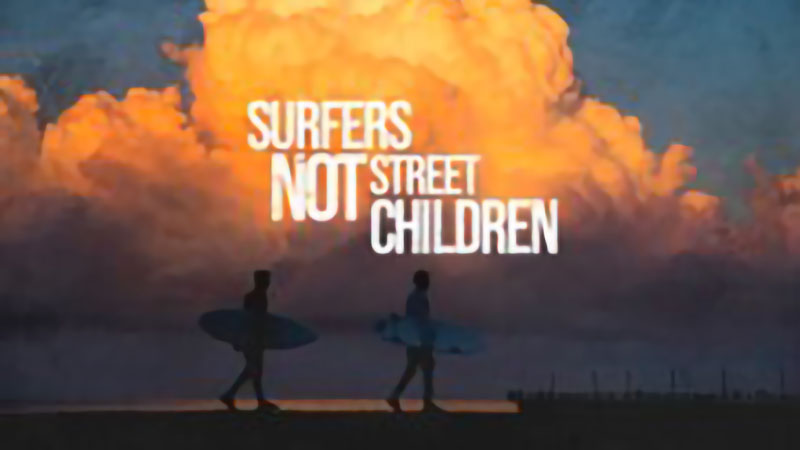 Surfers not street children