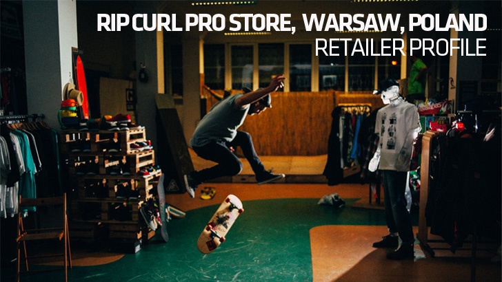 Retailer Profile: Rip Curl Pro Store, Warsaw, Polad