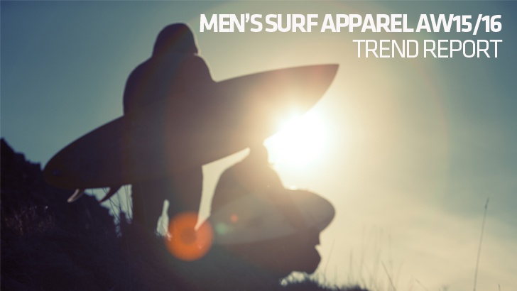 Men’s Surf Apparel AW 15/16 Trend Report