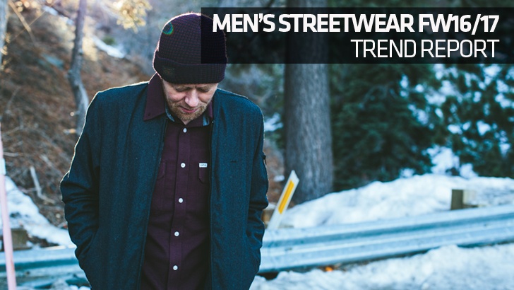 Men’s Streetwear FW16/17 Trend Report